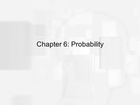 Chapter 6: Probability. Probability Probability is a method for measuring and quantifying the likelihood of obtaining a specific sample from a specific.