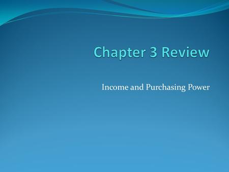 Income and Purchasing Power. True/False 1. Businesses will sometimes base part of their pricing decision on the spending patterns of consumers. 2. Advertising.