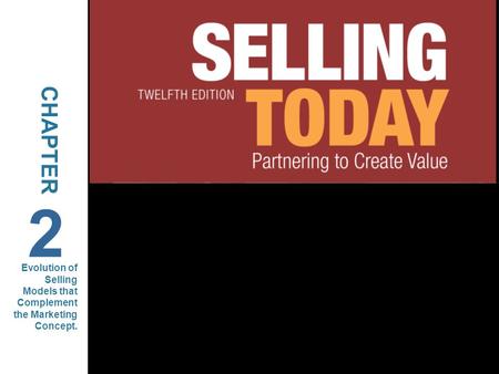 CHAPTER 2 Evolution of Selling Models that Complement the Marketing Concept.