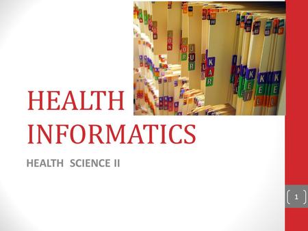 HEALTH INFORMATICS HEALTH SCIENCE II 1. JOB DUTIES OF HIM: COLLECT, ANALYZE, STORE INFORMATION (NOW DONE ELECTRONICALLY) CODING BILLING QUALITY ASSURANCE.