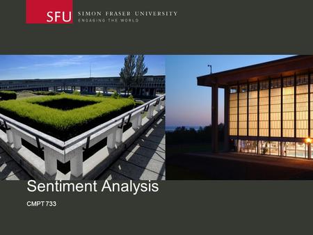 Sentiment Analysis CMPT 733. Outline What is sentiment analysis? Overview of approach Feature Representation Term Frequency – Inverse Document Frequency.