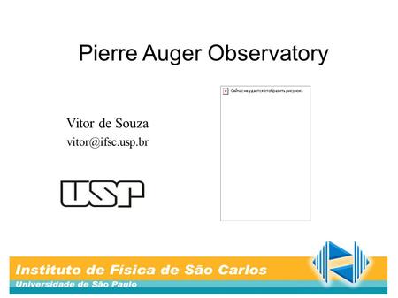 1 Pierre Auger Observatory Vitor de Souza