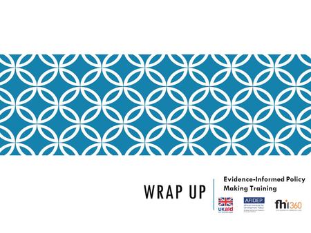 WRAP UP Evidence-Informed Policy Making Training.