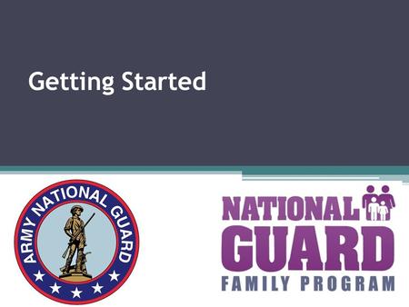 Getting Started. Objectives of Getting Started  To define the tasks FRG leaders need to conduct when assuming leadership of unit’s FRG ▫ Assessment ▫