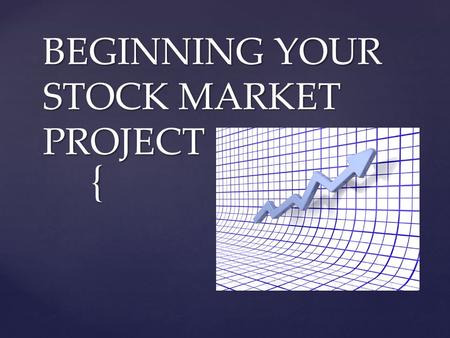 { BEGINNING YOUR STOCK MARKET PROJECT.  YOU SHOULD HAVE YOUR COMPANY SELECTED ALONG WITH YOUR COMPETITOR COMPANY.  IF YOU DO NOT HAVE A COMPANY AND.