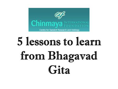 5 lessons to learn from Bhagavad Gita. “It is better to live your own destiny imperfectly than to live an imitation of somebody else's life with perfection.”