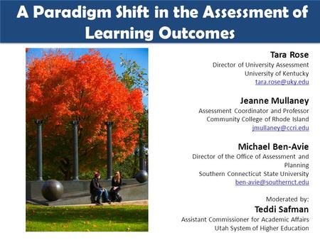 A Paradigm Shift in the Assessment of Learning Outcomes Tara Rose Director of University Assessment University of Kentucky Jeanne Mullaney.