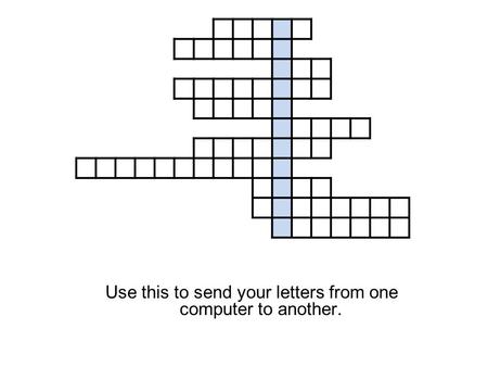 Use this to send your letters from one computer to another.