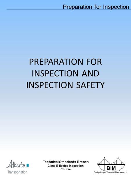 BIM Bridge Inspection and Maintenance Technical Standards Branch Class B Bridge Inspection Course Preparation for Inspection Technical Standards Branch.