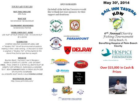 6 th Annual Charity Fishing Tournament Delray Beach, FL Benefiting Hospice of Palm Beach County May 30 t, 2014 SPONSORSHIPS On behalf of the Sail Inn Tavern.