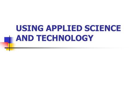 USING APPLIED SCIENCE AND TECHNOLOGY. DEFINITION OF AGRISCIENCE IT IS THE USE OF SCIENCE IN PRODUCING FOOD, FIBER AND SHELTER.