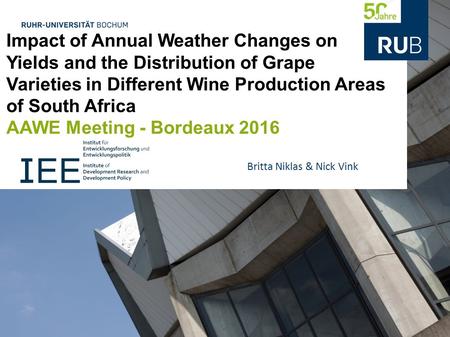 Impact of Annual Weather Changes on Yields and the Distribution of Grape Varieties in Different Wine Production Areas of South Africa AAWE Meeting - Bordeaux.