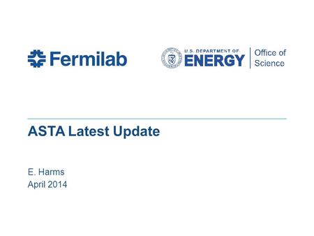 ASTA Latest Update E. Harms April 2014. Photoelectrons first produced at ASTA on 20 June 2013 –Molybdenum (uncoated) cathode ‘Routine’ Electron operation.