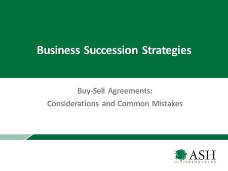 Business Succession Strategies Buy-Sell Agreements: Considerations and Common Mistakes.