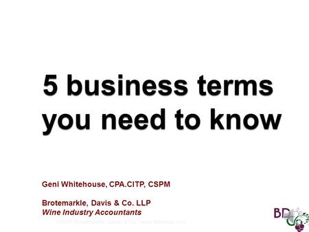 ©2015 Brotemarkle, Davis & Co.  Geni Whitehouse, CPA.CITP, CSPM Brotemarkle, Davis & Co. LLP Wine Industry Accountants.