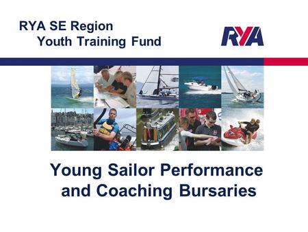 RYA SE Region Youth Training Fund Young Sailor Performance and Coaching Bursaries.