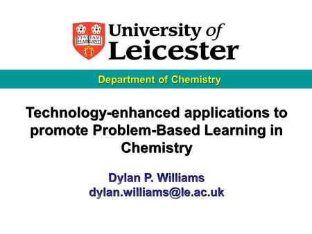 Department of Chemistry. I teach on two very different degree courses: Chemistry – mostly lecture, tutorial and lab based with some C/PBL (≈110 students.