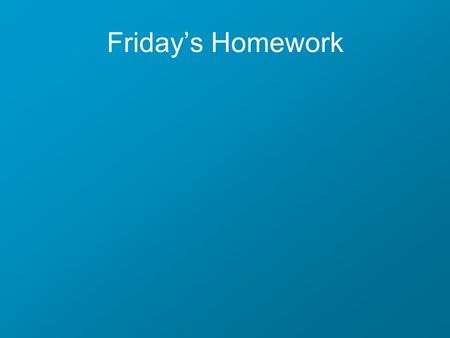 Friday’s Homework. Pre-AP Assignment Find 3 unique day-to-day problem and show how the scientific method could be used to solve them. Must specify how.