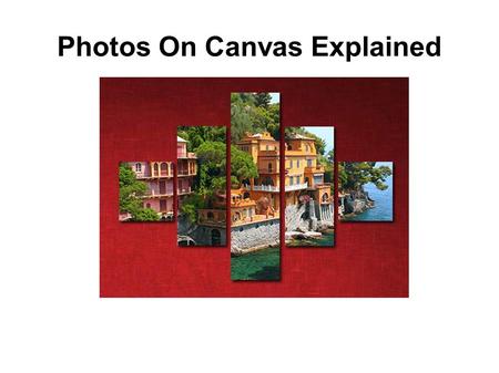 Photos On Canvas Explained. If you are looking for something unique to put in your home, one option is putting photos on canvas. This type of artwork.