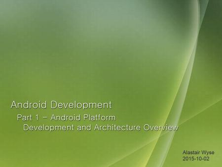 Why Learn Android? Largest installation base of any operating system Over 20,000 Android devices exist Businesses will likely move more to device-based.