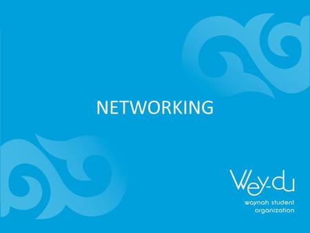 NETWORKING. THEORY NET-WORKING: it means working and going beyond your comfort zone! 20 % is inborn 80 % can be learned 3 LEVELS  IT’S NOT WHAT YOU CAN,