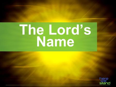 The Lord’s Name. 1.You shall have no other gods. 2.You shall not make wrongful use of the name of the Lord your God. 3.Remember the sabbath day, and.