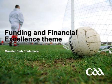 Funding and Financial Excellence theme Munster Club Conference.