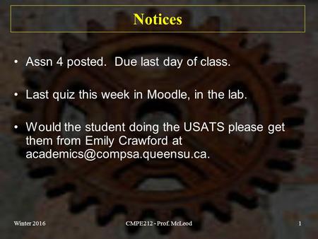 Notices Assn 4 posted. Due last day of class. Last quiz this week in Moodle, in the lab. Would the student doing the USATS please get them from Emily Crawford.