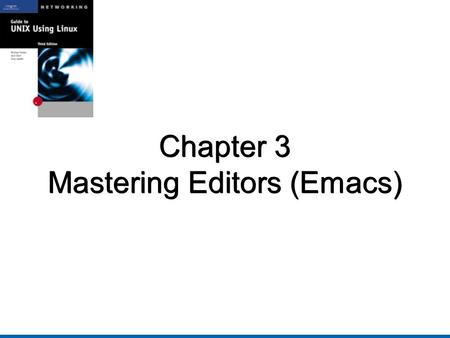 Chapter 3: Mastering Editors Chapter 3 Mastering Editors (Emacs)