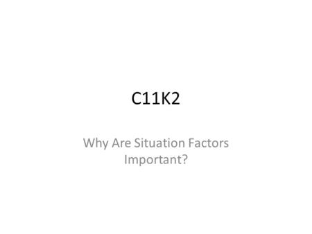 C11K2 Why Are Situation Factors Important?. Objectives Proximity to Inputs Proximity to Markets Ship, Rail, Truck, or Air.