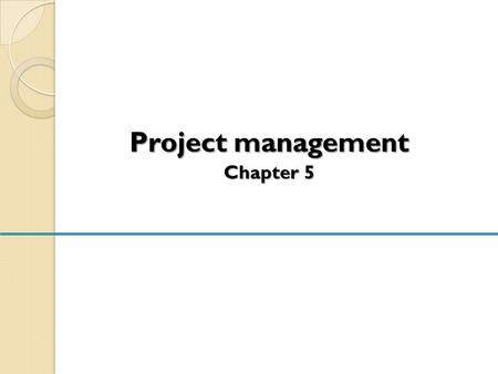 Project management Chapter 5. Objectives To explain the main tasks undertaken by project managers To introduce software project management and to describe.