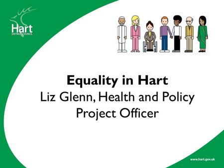 Equality in Hart Liz Glenn, Health and Policy Project Officer.