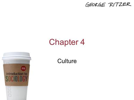 Chapter 4 Culture Copyright 2014, SAGE Publications, Inc.