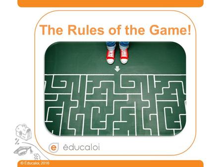 The Rules of the Game! © Éducaloi, 2016. Find the Problem For or Against Word Scramble 30 points 50 points 30 points Game Menu 30 points Additional Questions.