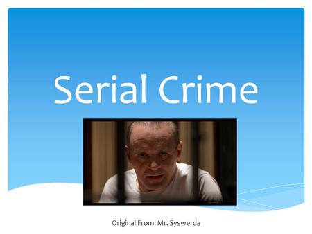 Serial Crime Original From: Mr. Syswerda.  Serial crime is defined as crime of a repetitive nature.  Serial crime is often marked by similar techniques.