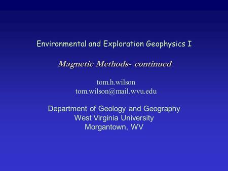 Environmental and Exploration Geophysics I tom.h.wilson Department of Geology and Geography West Virginia University Morgantown,