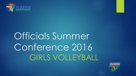 Officials Summer Conference 2016 GIRLS VOLLEYBALL.