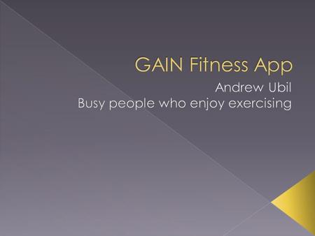  People do not have enough time to exercise  Personal Trainers are too expensive  Trainers do not have a lot of clients  Other fitness apps do not.