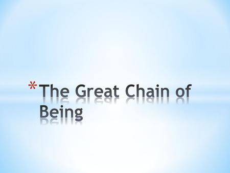 * During Elizabethan times, people believed that everyone and everything was arranged in a certain order – a hierarchy * It was this order, known as the.