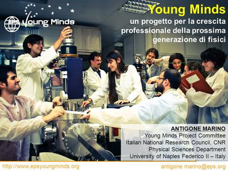 ANTIGONE MARINO Young Minds Project Committee Italian National Research Council, CNR Physical Sciences.