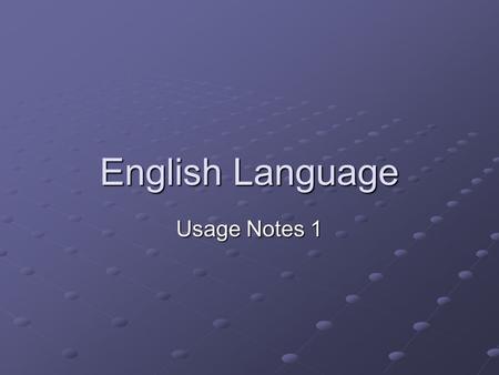 English Language Usage Notes 1. Accept, Except Accept is a verb; it means “to receive”. Except can be a verb or preposition. As a verb, it means “to leave.