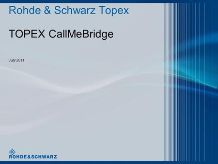 Rohde & Schwarz Topex TOPEX CallMeBridge July 2011.