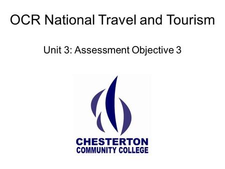 OCR National Travel and Tourism Unit 3: Assessment Objective 3.