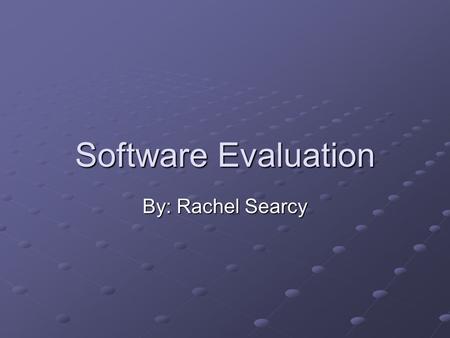 Software Evaluation By: Rachel Searcy. Overview of lesson Curricular Goals: to obtain a better designed paper from input from all the students Intended.