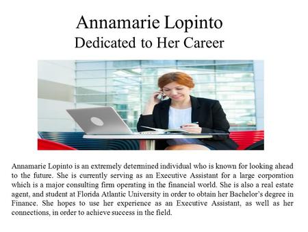 Annamarie Lopinto Dedicated to Her Career Annamarie Lopinto is an extremely determined individual who is known for looking ahead to the future. She is.