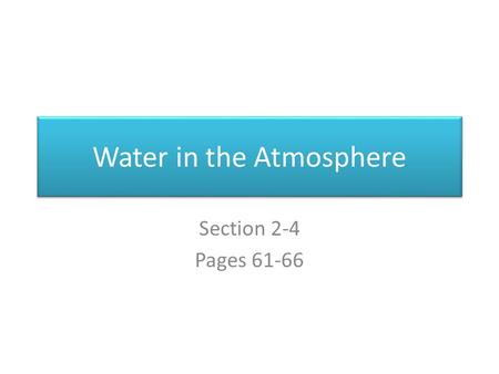 Water in the Atmosphere Section 2-4 Pages 61-66. How Does Fog Form? Q. How can you explain your observations? Why is there a difference between what happens.