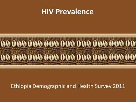 Ethiopia Demographic and Health Survey 2011 HIV Prevalence.