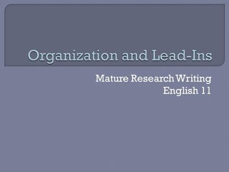 Mature Research Writing English 11.  The topic sentence needs to encompass your entire content of each paragraph Your t.s. should never mention a specific.