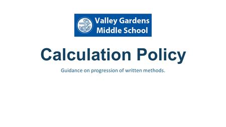 Calculation Policy Guidance on progression of written methods.