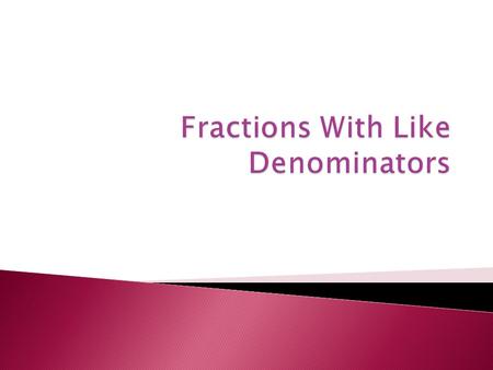 Like decimals, fractions represent parts of numbers. A fraction is usually a number that is between 0 and 1. Numerator - number on top Denominator - number.